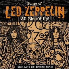 Songs of Led Zeppelin All Blues'd Up!